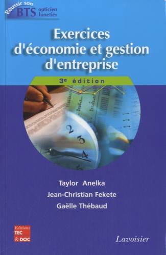 Taylor Anelka et Jean-Christian Fekete - Exercices d'économie et de gestion d'entreprise.