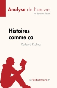 Taylor Benjamin - Histoires comme ça de Rudyard Kipling (Analyse de l'oeuvre) - Résumé complet et analyse détaillée de l'oeuvre.