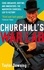 Churchill's War Lab. Code Breakers, Boffins and Innovators: the Mavericks Churchill Led to Victory