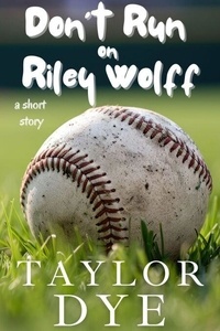 Livres gratuits cd téléchargement en ligne Don't Run On Riley Wolff: A Short Story par Taylor Dye 9798227014221 in French