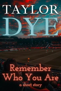 Remember Who You Are: A Short Story