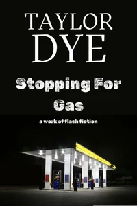 Stopping For Gas: Flash Fiction