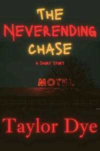 The Neverending Chase: A Short Story