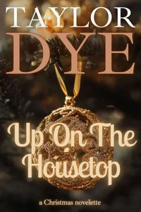 Up On The Housetop: A Christmas Novelette