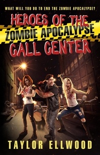  Taylor Ellwood - Heroes of the Zombie Apocalypse Call Center - The Zombie Apocalypse Call Center, #4.