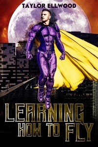  Taylor Ellwood - Learning How to Fly - Learning How to be a Hero, #1.