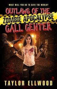  Taylor Ellwood - Outlaws of the Zombie Apocalypse Call Center - The Zombie Apocalypse Call Center, #6.