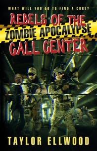  Taylor Ellwood - Rebels of the Zombie Apocalypse Call Center - The Zombie Apocalypse Call Center, #3.