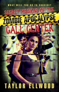  Taylor Ellwood - Secret Missions of the Zombie Apocalypse Call Center - The Zombie Apocalypse Call Center, #2.