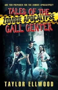  Taylor Ellwood - Tales of the Zombie Apocalypse Call Center - The Zombie Apocalypse Call Center, #5.