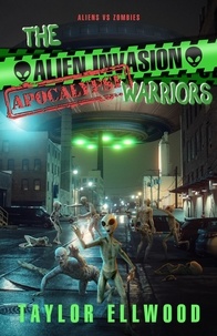  Taylor Ellwood - The Alien Invasion Apocalypse Warriors - The Zombie Apocalypse Call Center, #10.