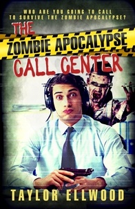  Taylor Ellwood - The Zombie Apocalypse Call Center - The Zombie Apocalypse Call Center, #1.