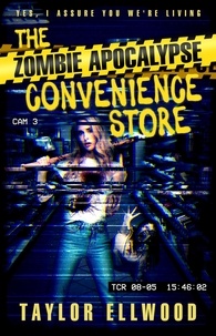  Taylor Ellwood - The Zombie Apocalypse Convenience Store - The Zombie Apocalypse Call Center, #0.