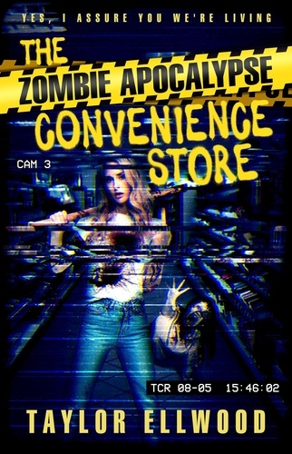  Taylor Ellwood - The Zombie Apocalypse Convenience Store - The Zombie Apocalypse Call Center, #0.