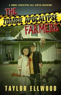  Taylor Ellwood - The Zombie Apocalypse Farmers - The Zombie Apocalypse Call Center, #8.