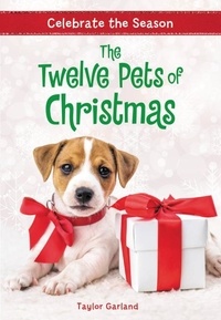 Taylor Garland - Celebrate the Season: The Twelve Pets of Christmas.