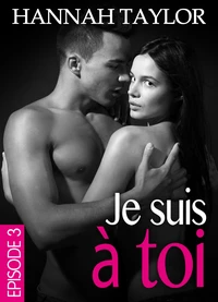 Je suis à toi – Épisode 3