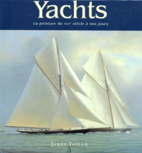 Yachts. La Peinture Du Xviieme Siecle A Nos Jours