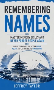 Remembering Names: Master Memory Skills and Never Forget People Again