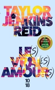 Taylor Jenkins Reid - Le(s) vrai(es) amour(s).