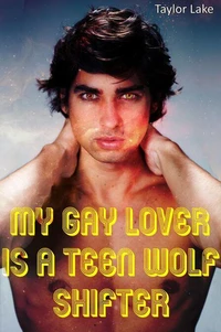 My Gay Lover Is A Teen Wolf Shifter