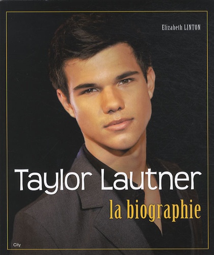 Elizabeth Linton - Taylor Lautner - La biographie.