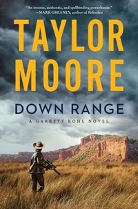 Taylor Moore - Down Range - A Garrett Kohl Novel.