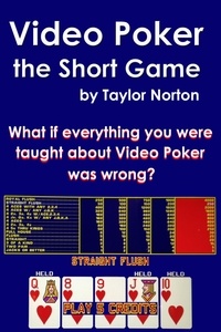  Taylor Norton - Video Poker - the Short Game.