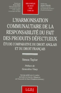 L'Harmonisation Communautaire De La  Responsabilite Du Fait Des Produits Defectueux. Etude Comparative Du Droit Anglais Et Du Droit Francais