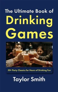 The Ultimate Book of Drinking Games: 50+ Party Classics for Hours of Drinking Fun