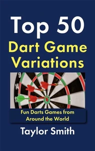 Top 50 Dart Game Variations: Fun Darts Games from Around the World
