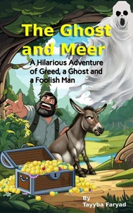The Ghost and Meer: A Hilarious Adventure of Greed, a Ghost and a Foolish Man