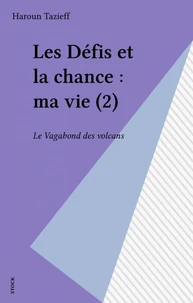 Les Defis Et La Chance. Tome 2, Le Vagabond Des Volcans