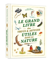 Le grand livre des trucs et astuces utiles dans la nature