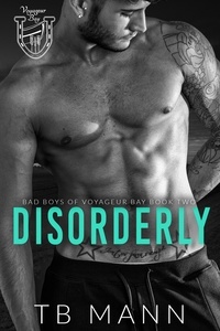 TB Mann - Disorderly - Bad Boys of Voyageur Bay, #2.