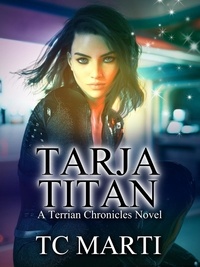  TC Marti - Tarja Titan - The Terrian Chronicles, #1.