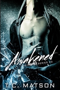  TC Matson - Awakened - The Fighter Series, #3.