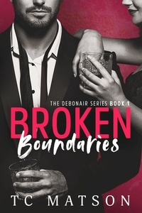  TC Matson - Broken Boundaries - The Debonair Series, #1.