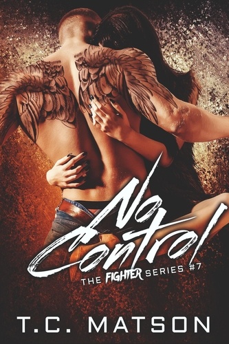  TC Matson - No Control - The Fighter Series, #7.