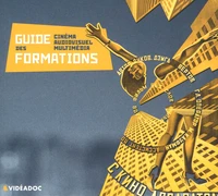 Guide des formations aux métiers du cinéma, de l'audiovisuel et de la création multimédia