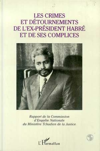  Tchad Ministere De La Justice - Les crimes et détournements de l'ex-Président Habré et de ses complices.