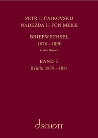P. I. Tschaikowsky und N. von Meck / Petr I. Cajkovskij und Nadezda F. fon Mekk. Briefwechsel in drei Bänden. Band 2: Briefe 1879-1881