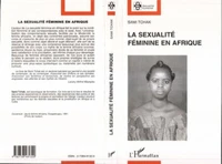 LA SEXUALITE FEMININE EN AFRIQUE. Domination masculine et libération féminine.