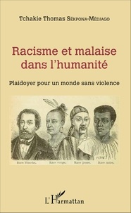 Tchakie Thomas Sékpona-Médjago - Racisme et malaise dans l'humanité - Plaidoyer pour un monde sans violence.