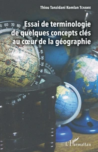 Essai de terminologie de quelques concepts clés au coeur de la géographie