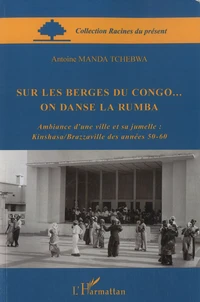 Sur les berges du Congo... On danse la Rumba