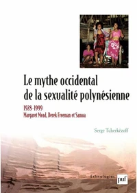 Le mythe occidental de la sexualité polynésienne. Margaret Mead, Derek Freeman et Samoa 1928-1999