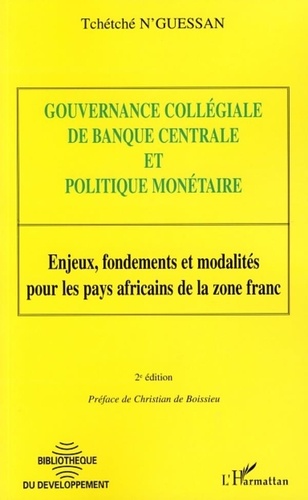 Tchétché N'Guessan - Gouvernance collégiale de banque centrale et politique monétaire - Enjeux, fondements et modalités pour les pays africains de la zone franc.