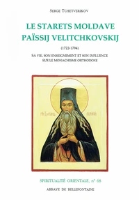 Le Starets Moldave Paissij Jelitchkovskij. 1722-1794, Sa Vie, Son Enseignement Et Son Influence Sur Le Monachisme Orthodoxe