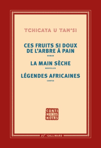 Oeuvres complètes. Tome 3, Les fruits si doux de l'arbre à pain ; La main sèche ; Légendes africaines